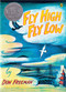 Fly High, Fly Low (50th Anniversary ed.) by Don Freeman, 9780142408179