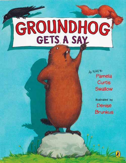 Groundhog Gets a Say by Pamela C. Swallow, Denise Bunkus, 9780142408964