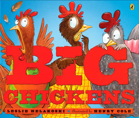 Big Chickens by Leslie Helakoski, Henry Cole, 9780142410578