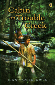 Cabin on Trouble Creek by Jean Van Leeuwen, 9780142411643