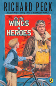 On the Wings of Heroes by Richard Peck, 9780142412046