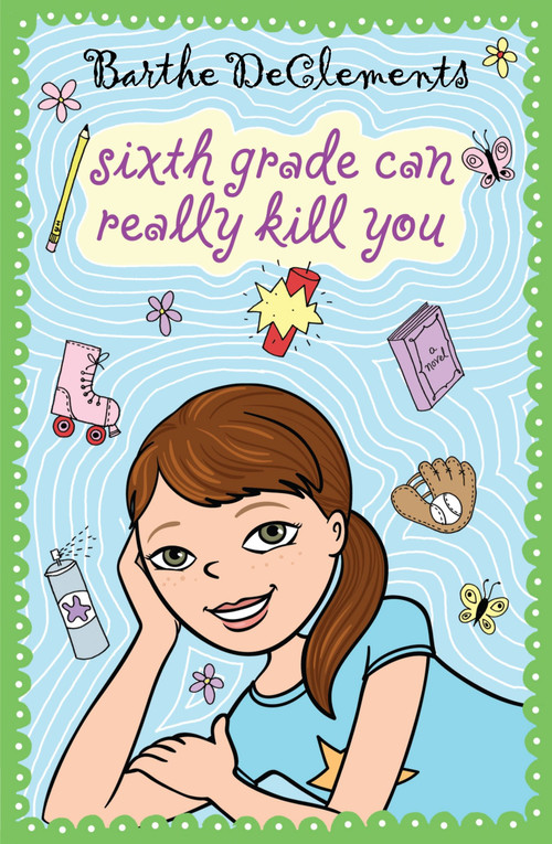 Sixth Grade Can Really Kill You by Barthe DeClements, 9780142413807