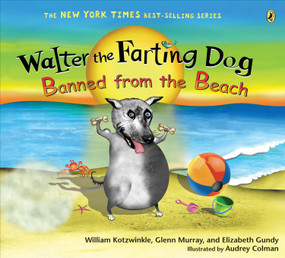 Walter the Farting Dog: Banned from the Beach by William Kotzwinkle, Glenn Murray, Elizabeth Gundy, Audrey Colman, 9780142413944