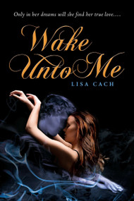 Wake Unto Me by Lisa Cach, 9780142414361