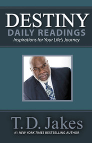 Destiny Daily Readings (Inspirations for Your Life's Journey) by T. D. Jakes, 9781455553952