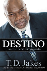 Destino (Láncese hacia su propósito) (Spanish Edition) by T. D. Jakes, 9781455553990