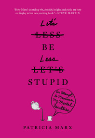 Let's Be Less Stupid (An Attempt to Maintain My Mental Faculties) by Patricia Marx, 9781455554966