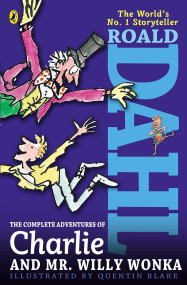 The Complete Adventures of Charlie and Mr. Willy Wonka by Roald Dahl, Quentin Blake, 9780142417409
