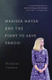 Marissa Mayer and the Fight to Save Yahoo! by Nicholas Carlson, 9781455556601