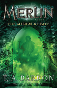 The Mirror of Fate (Book 4) by T. A. Barron, 9780142419229