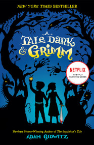A Tale Dark & Grimm by Adam Gidwitz, Hugh D'Andrade, 9780142419670