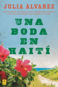 Una boda en Haiti (Historia de una amistad) (Spanish Edition) by Julia Alvarez, 9780142424735
