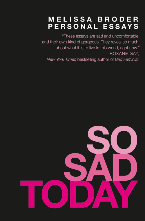 So Sad Today (Personal Essays) by Melissa Broder, 9781455562725