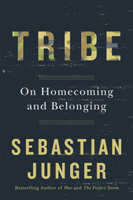 Tribe (On Homecoming and Belonging) - 9781455566389 by Sebastian Junger, 9781455566389