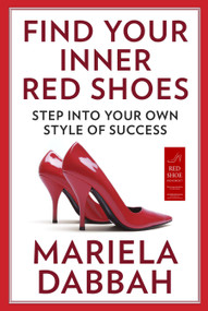 Find Your Inner Red Shoes (Step Into Your Own Style of Success) by Mariela Dabbah, 9780142426906