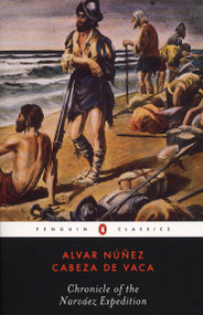 Chronicle of the Narvaez Expedition by Alvar Nunez Cabeza de Vaca, Fanny Bandelier, Harold Augenbraun, Ilan Stavans, 9780142437070
