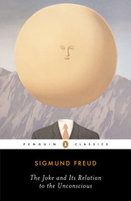 The Joke and Its Relation to the Unconscious by Sigmund Freud, Joyce Crick, John Carey, 9780142437445