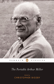 The Portable Arthur Miller by Arthur Miller, Christopher W. E. Bigsby, Harold Clurman, 9780142437551