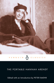 The Portable Hannah Arendt by Hannah Arendt, Peter Baehr, 9780142437568