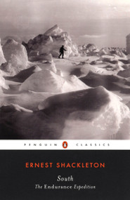 South (The Endurance Expedition) by Ernest Shackleton, Fergus Fleming, Frank Hurley, 9780142437797