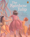 The Rainbow Tulip by Pat Mora, Elizabeth Sayles, 9780142500095