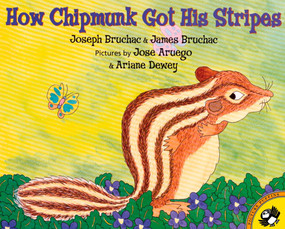 How Chipmunk Got His Stripes by Joseph Bruchac, James Bruchac, Jose Aruego, Ariane Dewey, 9780142500217