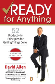 Ready for Anything (52 Productivity Principles for Getting Things Done) by David Allen, 9780143034544