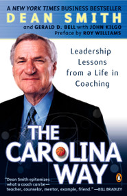 The Carolina Way (Leadership Lessons from a Life in Coaching) by Dean Smith, Gerald D. Bell, John Kilgo, Roy Williams, 9780143034643
