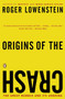 Origins of the Crash (The Great Bubble and Its Undoing) by Roger Lowenstein, 9780143034674