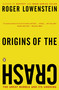 Origins of the Crash (The Great Bubble and Its Undoing) by Roger Lowenstein, 9780143034674