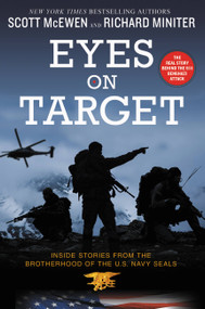 Eyes on Target (Inside Stories from the Brotherhood of the U.S. Navy SEALs) - 9781455575671 by Scott McEwen, Richard Miniter, 9781455575671