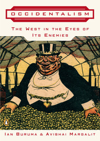 Occidentalism (The West in the Eyes of Its Enemies) by Ian Buruma, Avishai Margalit, 9780143034872