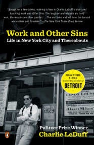 Work and Other Sins (Life in New York City and Thereabouts) by Charlie LeDuff, 9780143034940