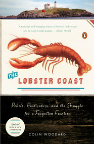 The Lobster Coast (Rebels, Rusticators, and the Struggle for a Forgotten Frontier) by Colin Woodard, 9780143035343