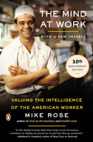 The Mind at Work (Valuing the Intelligence of the American Worker) by Mike Rose, 9780143035572