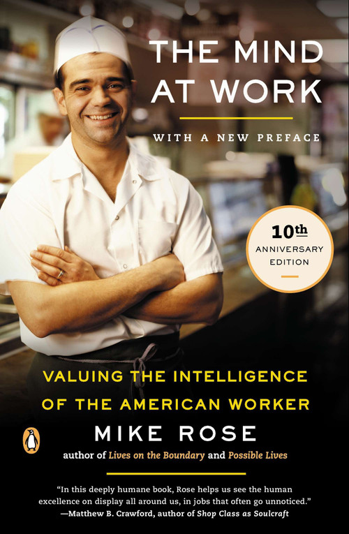 The Mind at Work (Valuing the Intelligence of the American Worker) by Mike Rose, 9780143035572