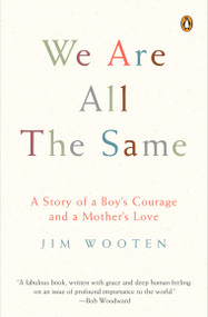 We Are All the Same (A Story of a Boy's Courage and a Mother's Love) by Jim Wooten, 9780143035992