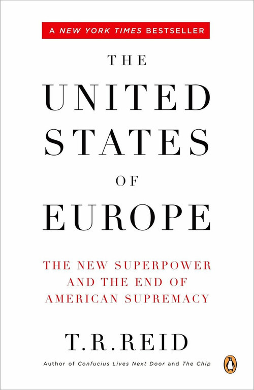 The United States of Europe (The New Superpower and the End of American Supremacy) by T. R. Reid, 9780143036081