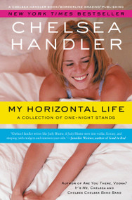 My Horizontal Life (A Collection of One Night Stands) - 9781455577514 by Chelsea Handler, 9781455577514