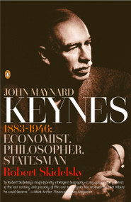 John Maynard Keynes (1883-1946: Economist, Philosopher, Statesman) by Robert Skidelsky, 9780143036159