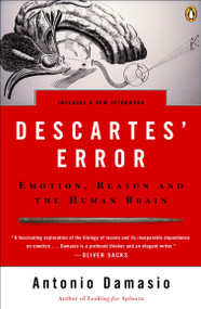 Descartes' Error (Emotion, Reason, and the Human Brain) by Antonio Damasio, 9780143036227