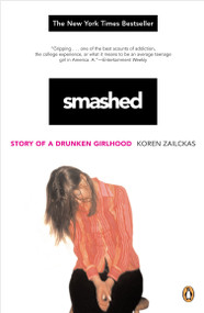 Smashed (Story of a Drunken Girlhood) by Koren Zailckas, 9780143036470