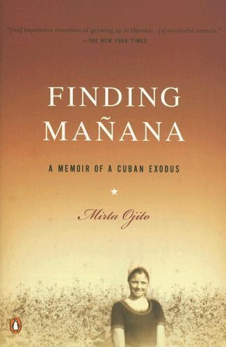 Finding Manana (A Memoir of a Cuban Exodus) by Mirta Ojito, 9780143036609