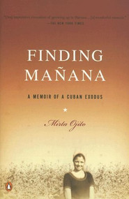 Finding Manana (A Memoir of a Cuban Exodus) by Mirta Ojito, 9780143036609