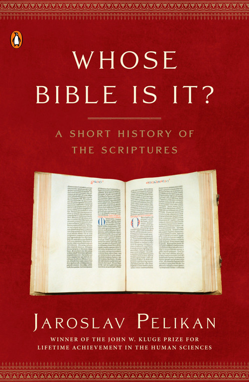 Whose Bible Is It? (A Short History of the Scriptures) by Jaroslav Pelikan, 9780143036777