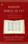 Whose Bible Is It? (A Short History of the Scriptures) by Jaroslav Pelikan, 9780143036777