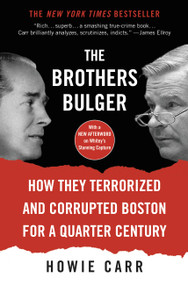The Brothers Bulger (How They Terrorized and Corrupted Boston for a Quarter Century) - 9781455579761 by Howie Carr