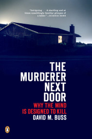 The Murderer Next Door (Why the Mind Is Designed to Kill) by David M. Buss, 9780143037057