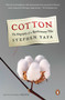 Cotton (The Biography of a Revolutionary Fiber) by Stephen Yafa, 9780143037224