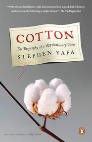Cotton (The Biography of a Revolutionary Fiber) by Stephen Yafa, 9780143037224